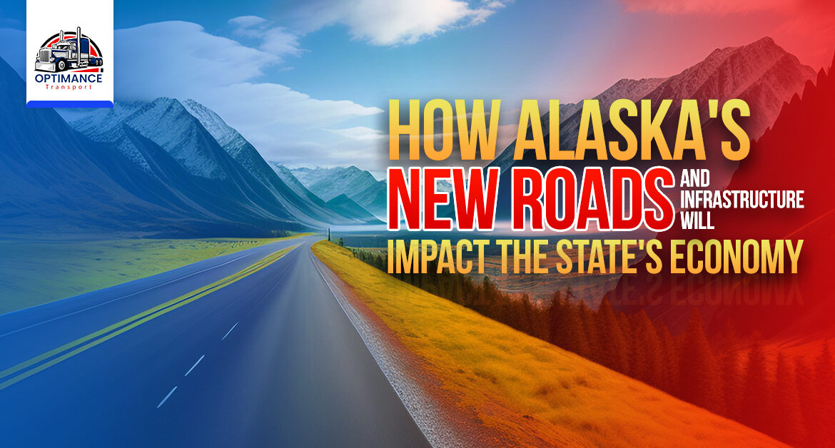 Shipping car cross country to Alaska: How Alaska’s new roads and infrastructure will impact the state’s economy and Alaska auto transport business