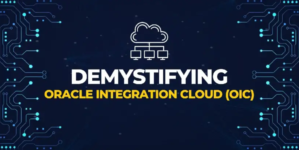 Demystifying Oracle Integration Cloud (OIC)